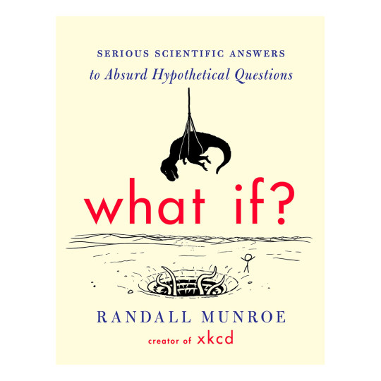 What If?: Serious Scientific Answers to Absurd Hypothetical Questions